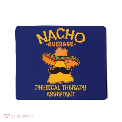 Nacho Average Physical Therapy Assistant Cinco De Mayo Mousepad