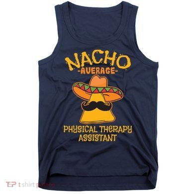 Nacho Average Physical Therapy Assistant Cinco De Mayo Tank Top
