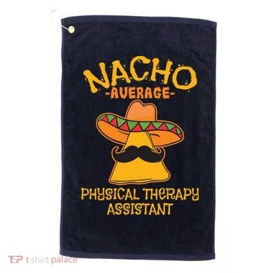 Nacho Average Physical Therapy Assistant Cinco De Mayo Golf Towel