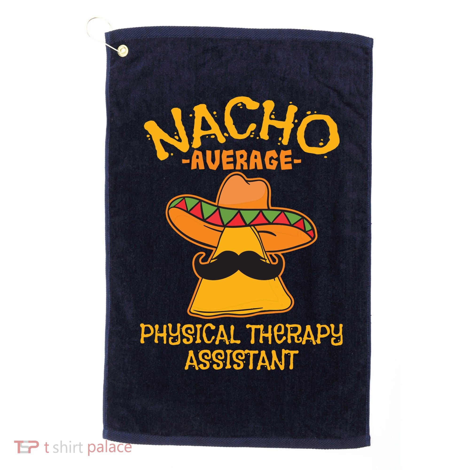 Nacho Average Physical Therapy Assistant Cinco De Mayo Golf Towel