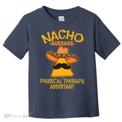 Nacho Average Physical Therapy Assistant Cinco De Mayo Toddler T-Shirt