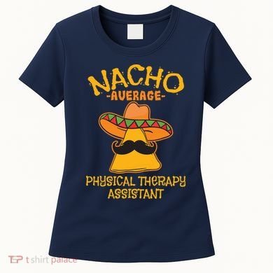 Nacho Average Physical Therapy Assistant Cinco De Mayo Women's T-Shirt