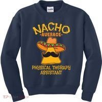 Nacho Average Physical Therapy Assistant Cinco De Mayo Kids Sweatshirt thumb 0