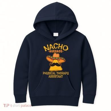 Nacho Average Physical Therapy Assistant Cinco De Mayo Kids Hoodie