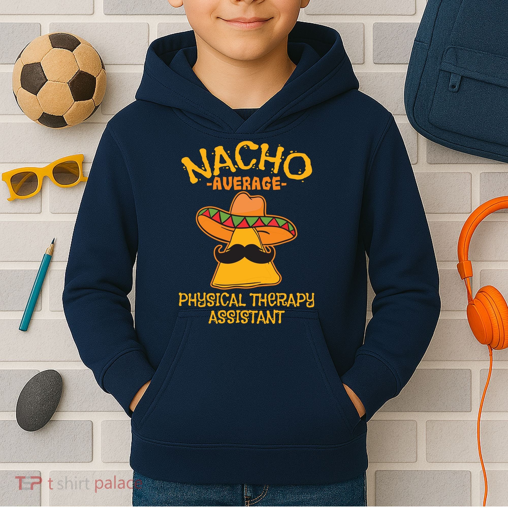 Nacho Average Physical Therapy Assistant Cinco De Mayo Kids Hoodie
