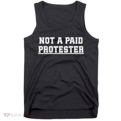 Not A Paid Protester Tank Top