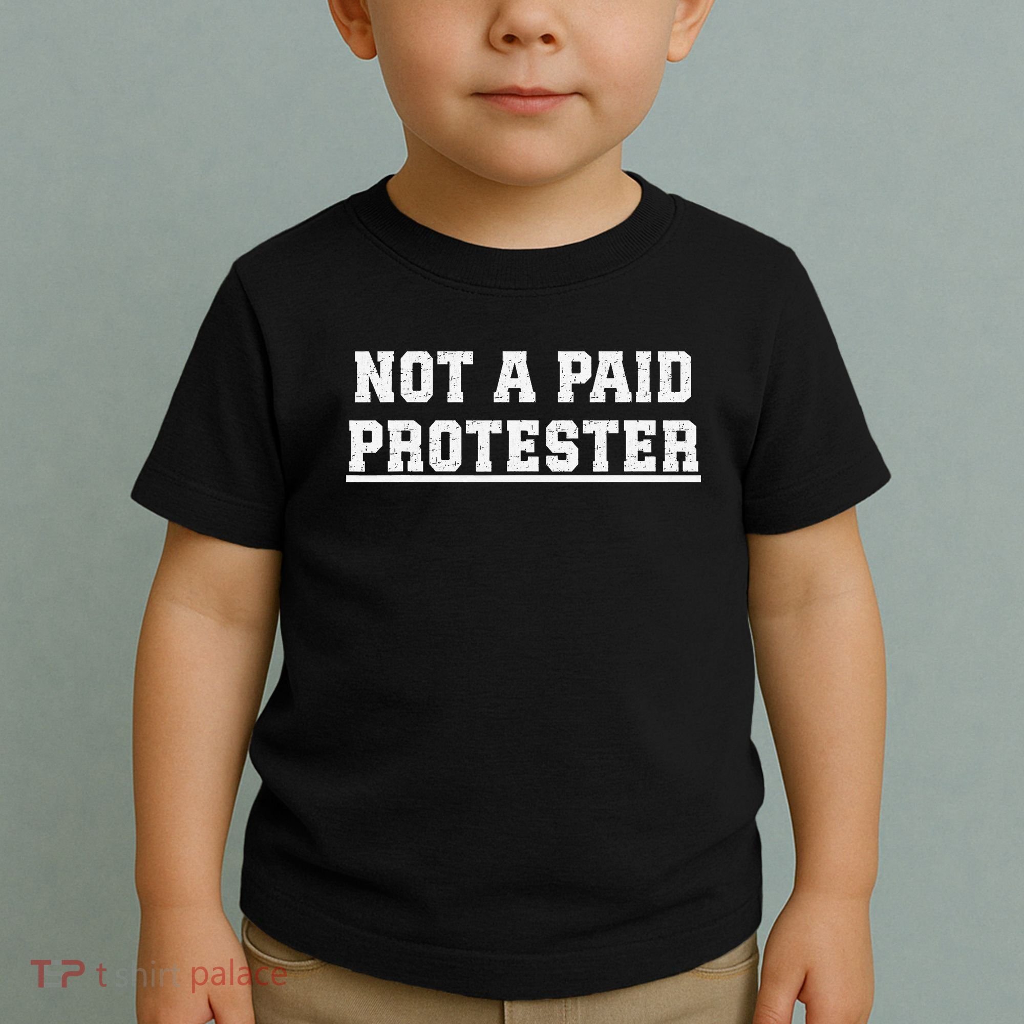 Not A Paid Protester Toddler T-Shirt