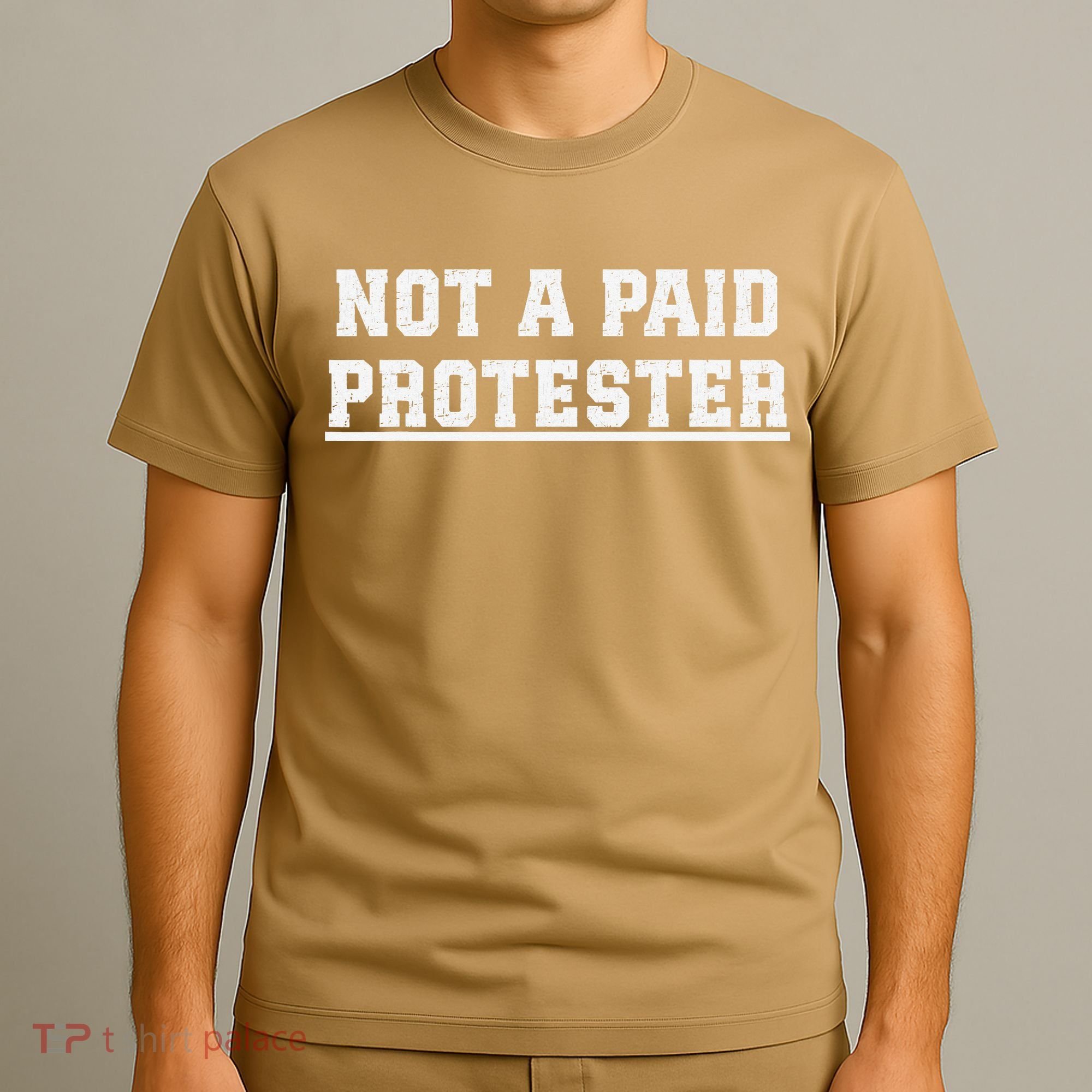 Not A Paid Protester T-Shirt