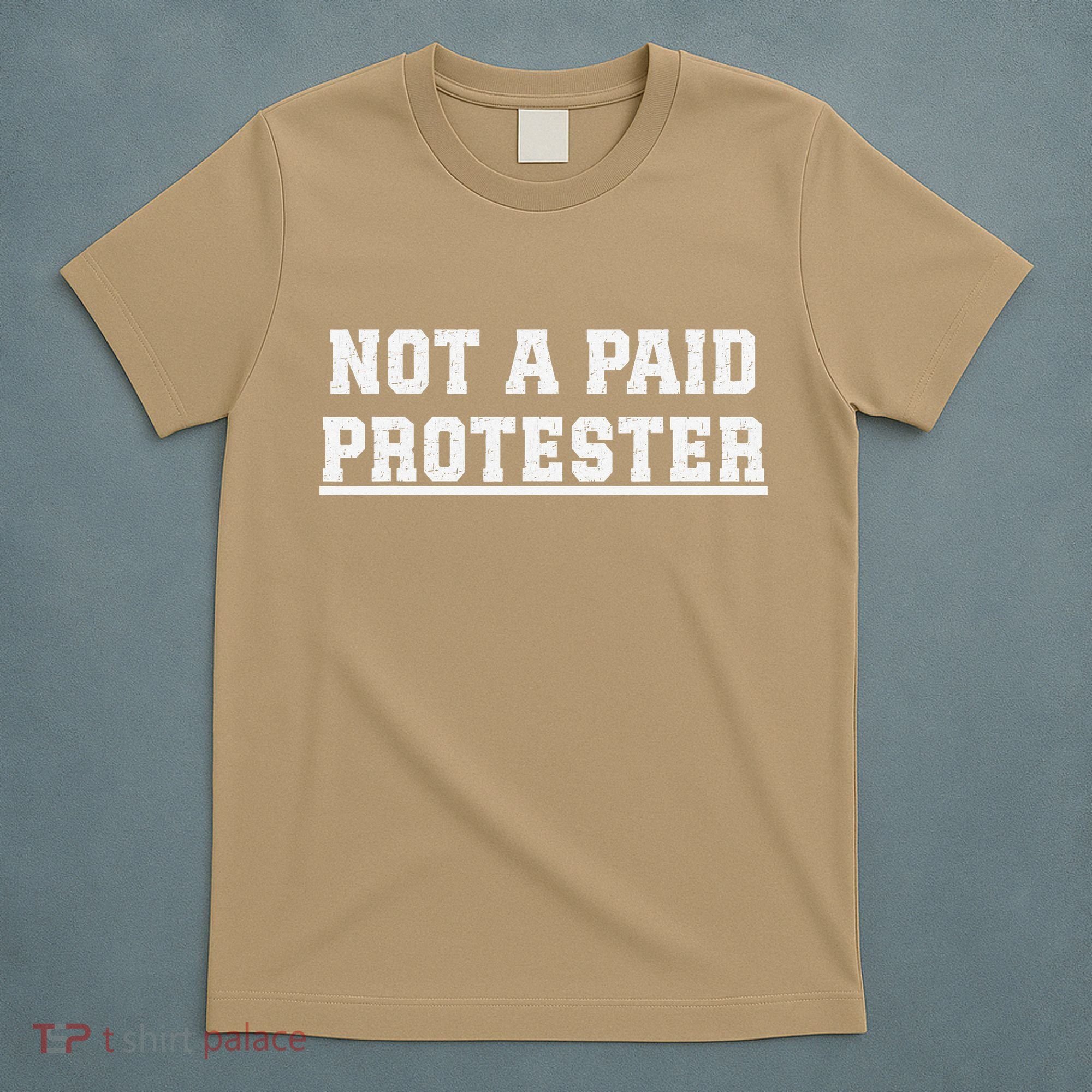 Not A Paid Protester T-Shirt