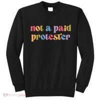 Not A Paid Protester Resist Political Protest Against Trump Sweatshirt thumb 0
