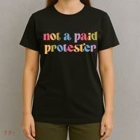 Not A Paid Protester Resist Political Protest Against Trump T-Shirt thumb 4