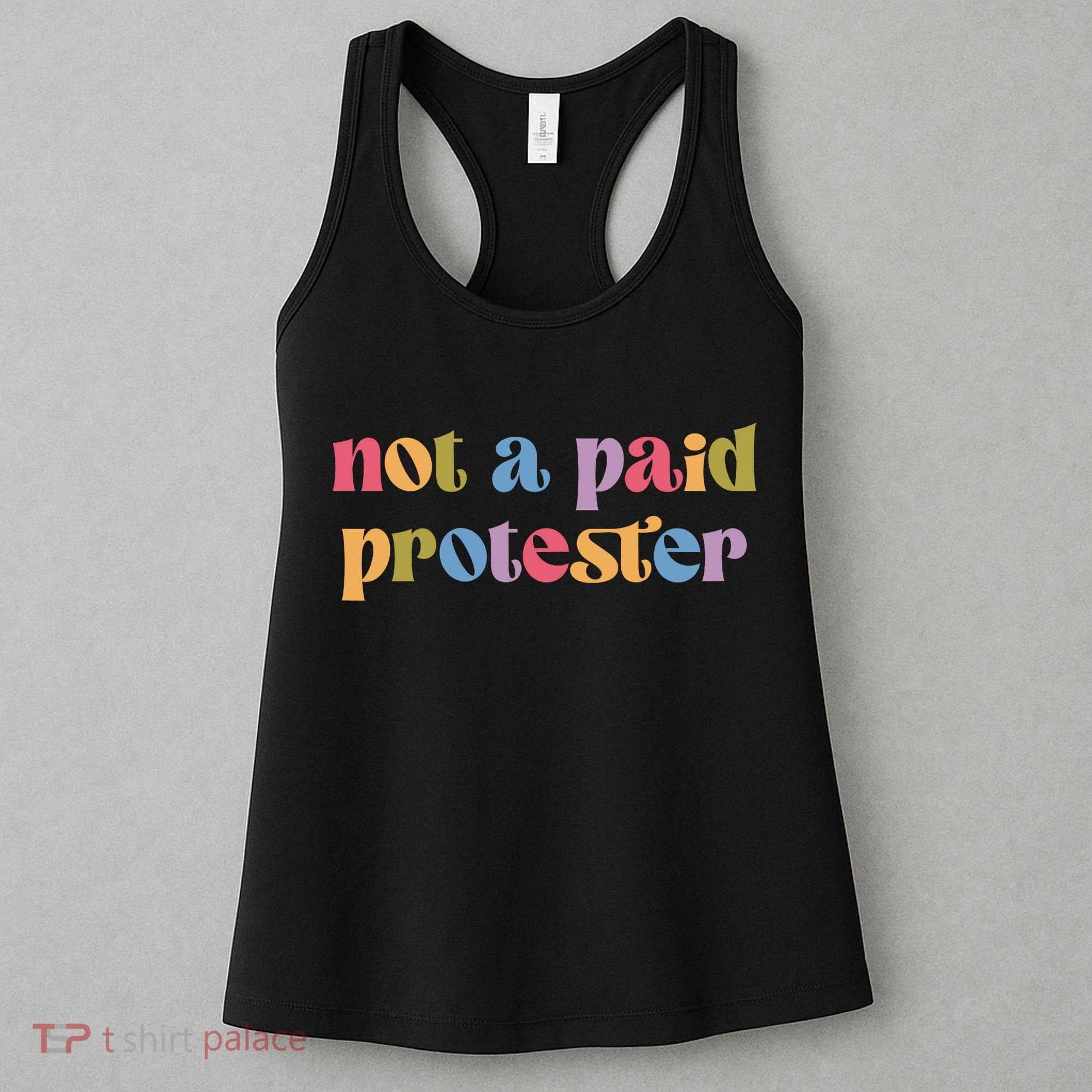Not A Paid Protester Resist Political Protest Against Trump Women's Tank Top