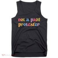 Not A Paid Protester Resist Political Protest Against Trump Tank Top thumb 0