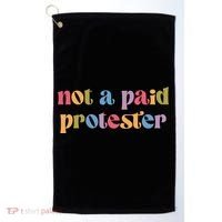 Not A Paid Protester Resist Political Protest Against Trump Golf Towel thumb 0
