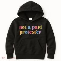 Not A Paid Protester Resist Political Protest Against Trump Kids Hoodie thumb 0