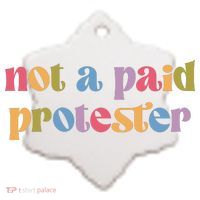 Not A Paid Protester Resist Political Protest Against Trump Ceramic Ornament thumb 2
