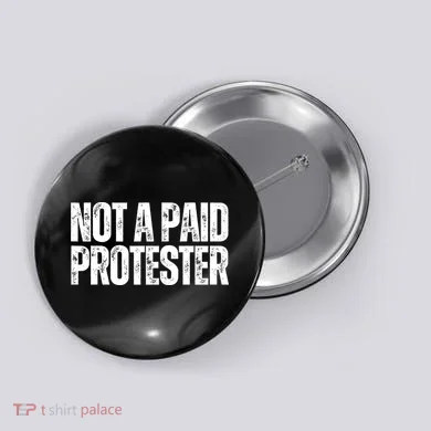 Not A Paid Protester Button