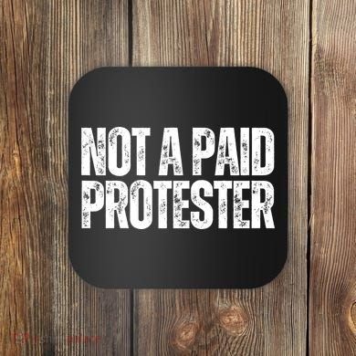Not A Paid Protester Coaster
