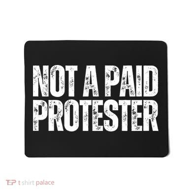Not A Paid Protester Mousepad