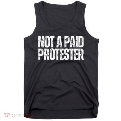 Not A Paid Protester Tank Top