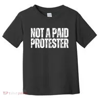 Not A Paid Protester Toddler T-Shirt thumb 0