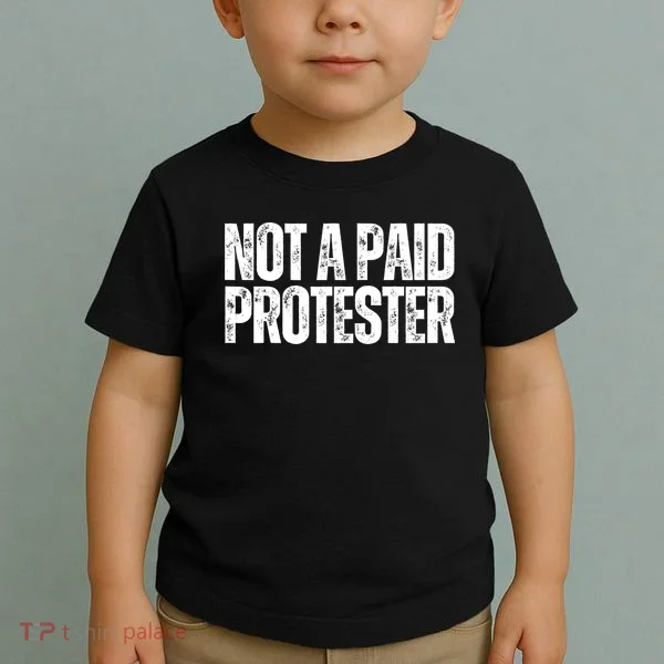 Not A Paid Protester Toddler T-Shirt