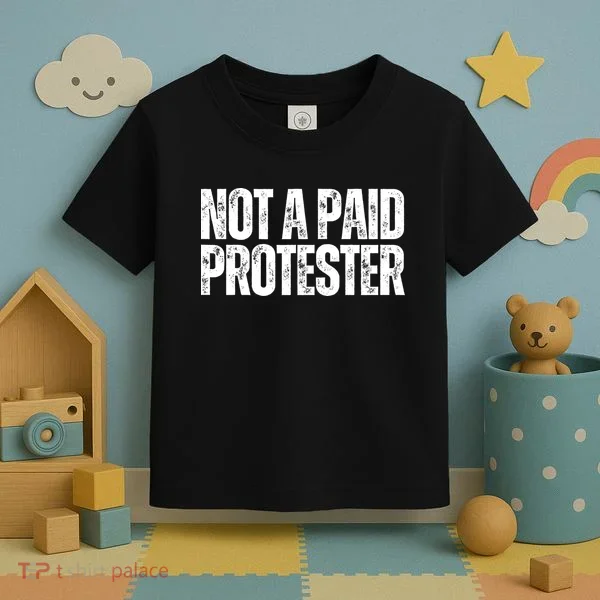Not A Paid Protester Toddler T-Shirt