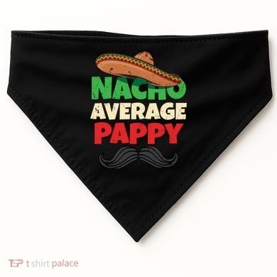 Nacho Average Pappy Daddy Fathers Day Pa American Dad Gift USA-Made Doggie Bandana