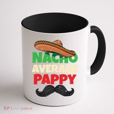 Nacho Average Pappy Daddy Fathers Day Pa American Dad Gift Coffee Mug back