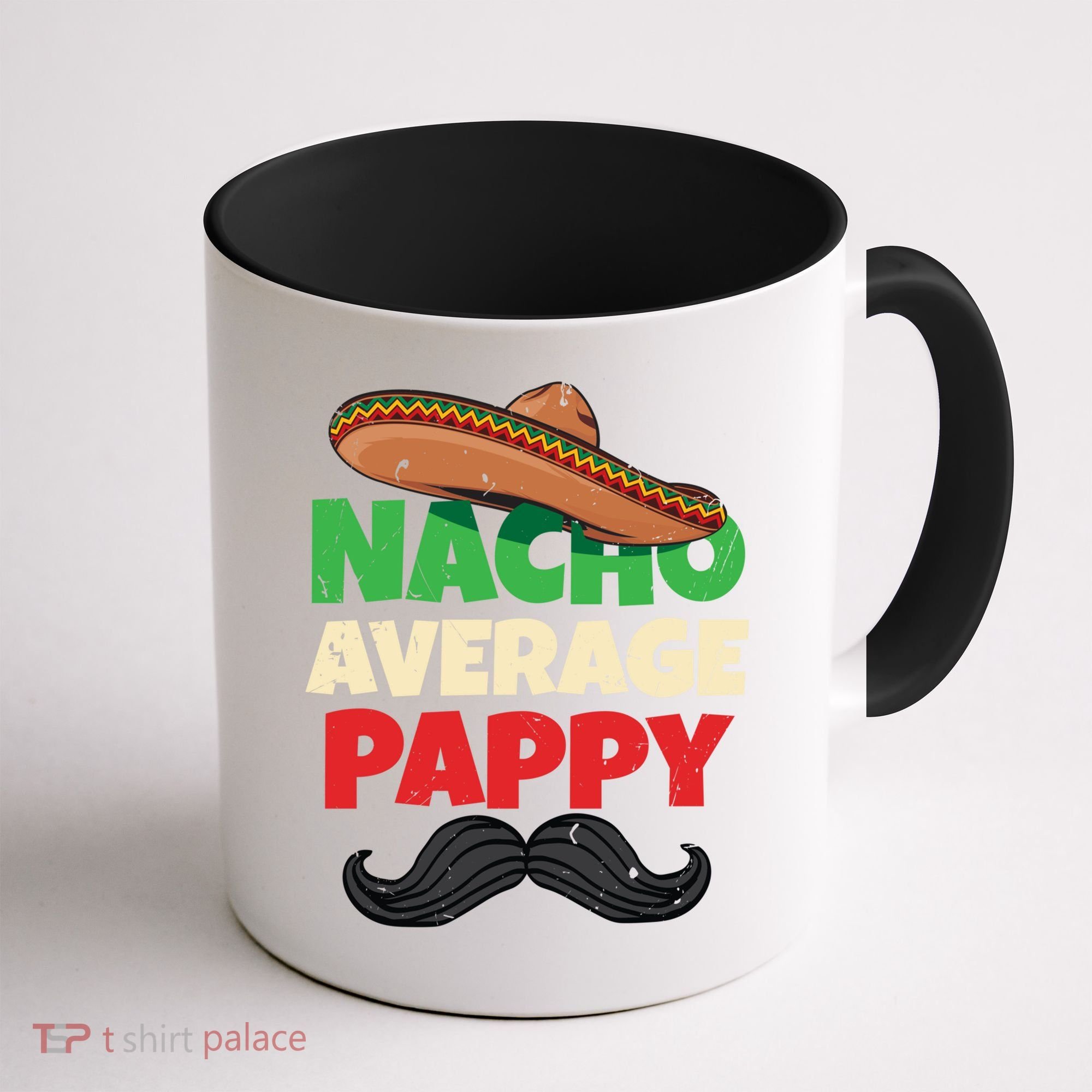 Nacho Average Pappy Daddy Fathers Day Pa American Dad Gift Coffee Mug