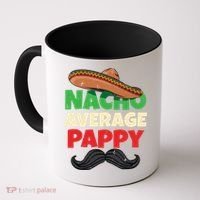 Nacho Average Pappy Daddy Fathers Day Pa American Dad Gift Coffee Mug thumb 0