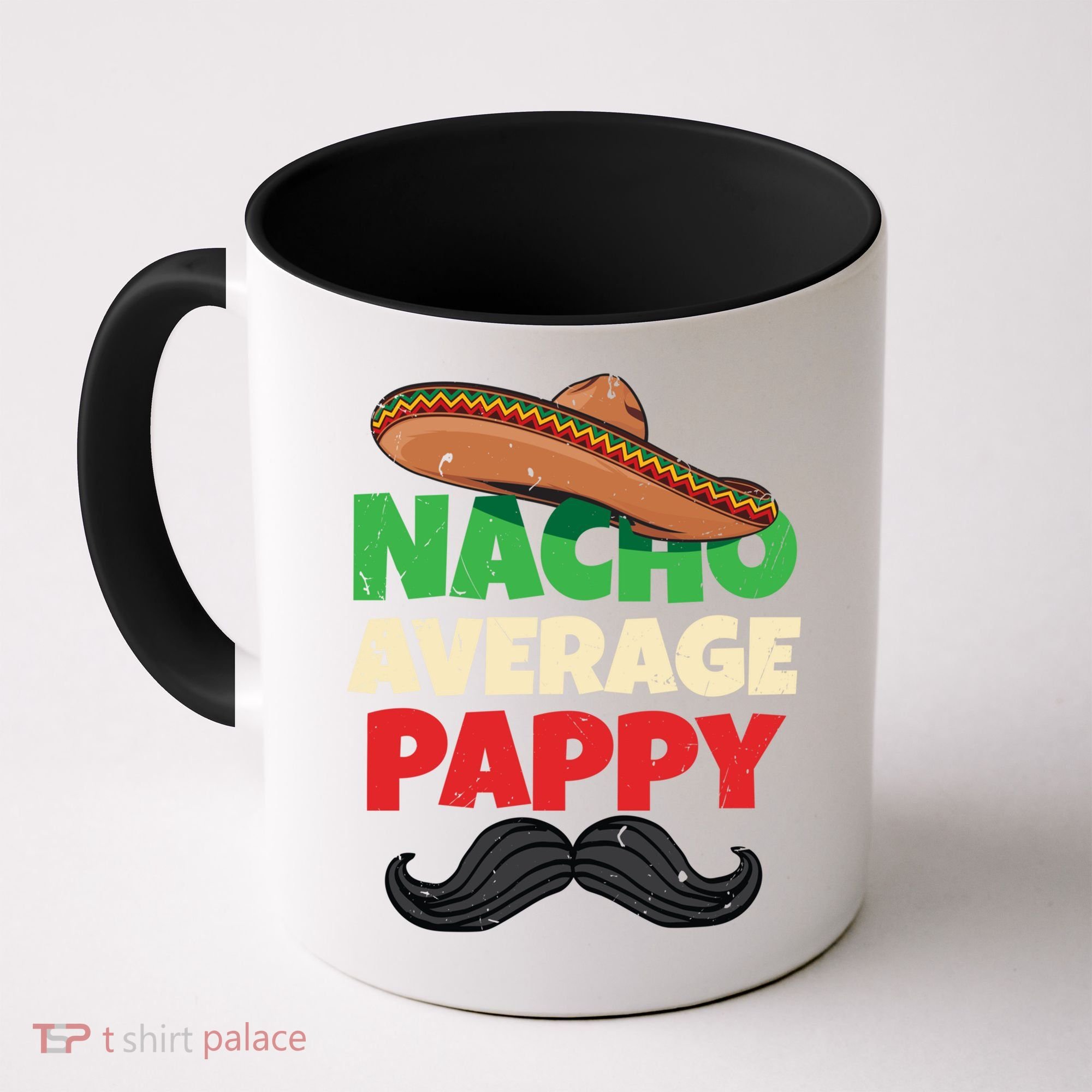 Nacho Average Pappy Daddy Fathers Day Pa American Dad Gift Coffee Mug