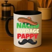 Nacho Average Pappy Daddy Fathers Day Pa American Dad Gift Coffee Mug thumb 4