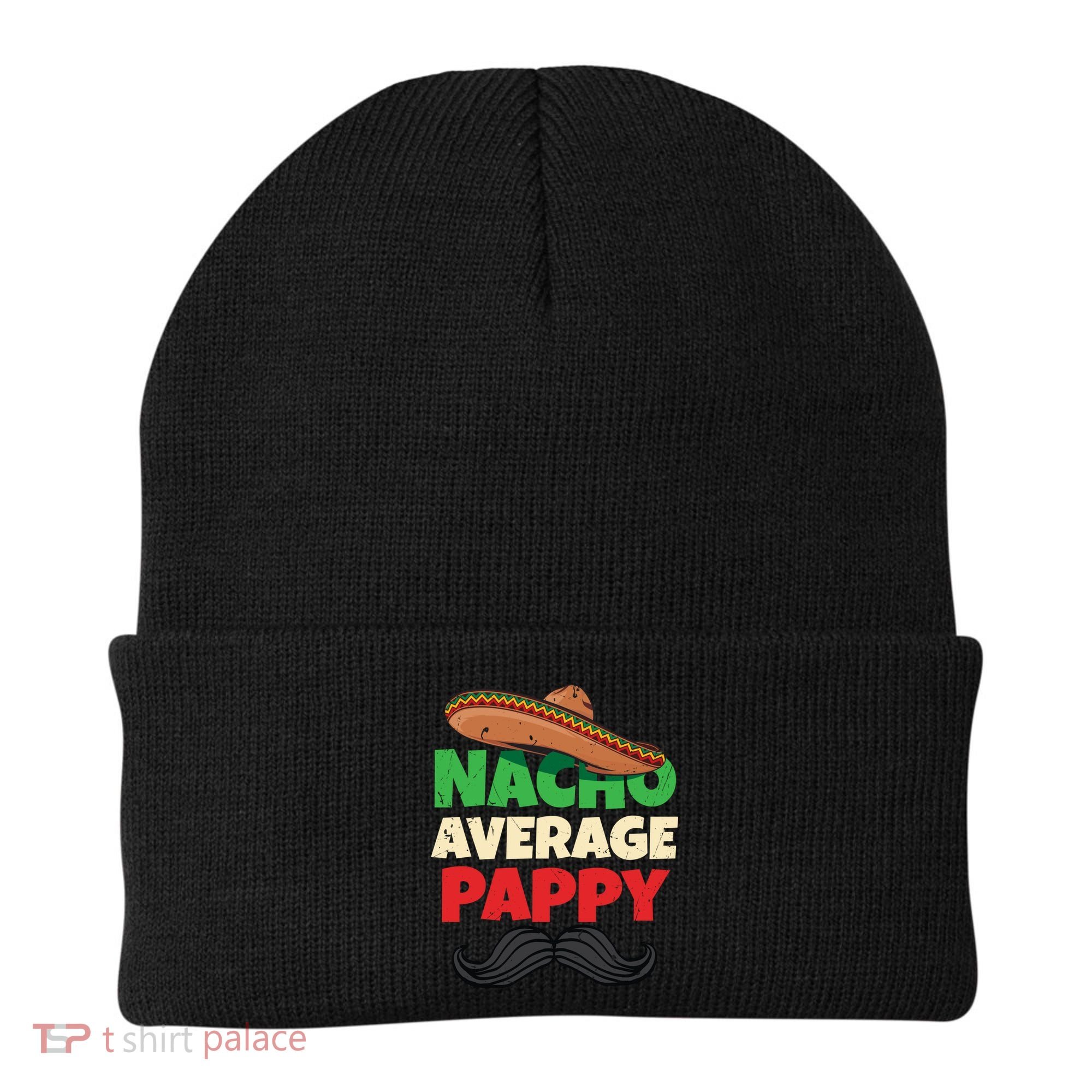Nacho Average Pappy Daddy Fathers Day Pa American Dad Gift Beanie