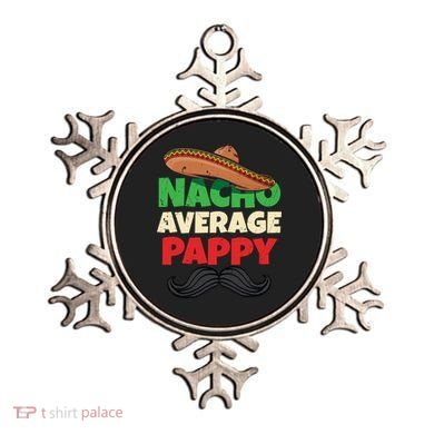 Nacho Average Pappy Daddy Fathers Day Pa American Dad Gift Ornament