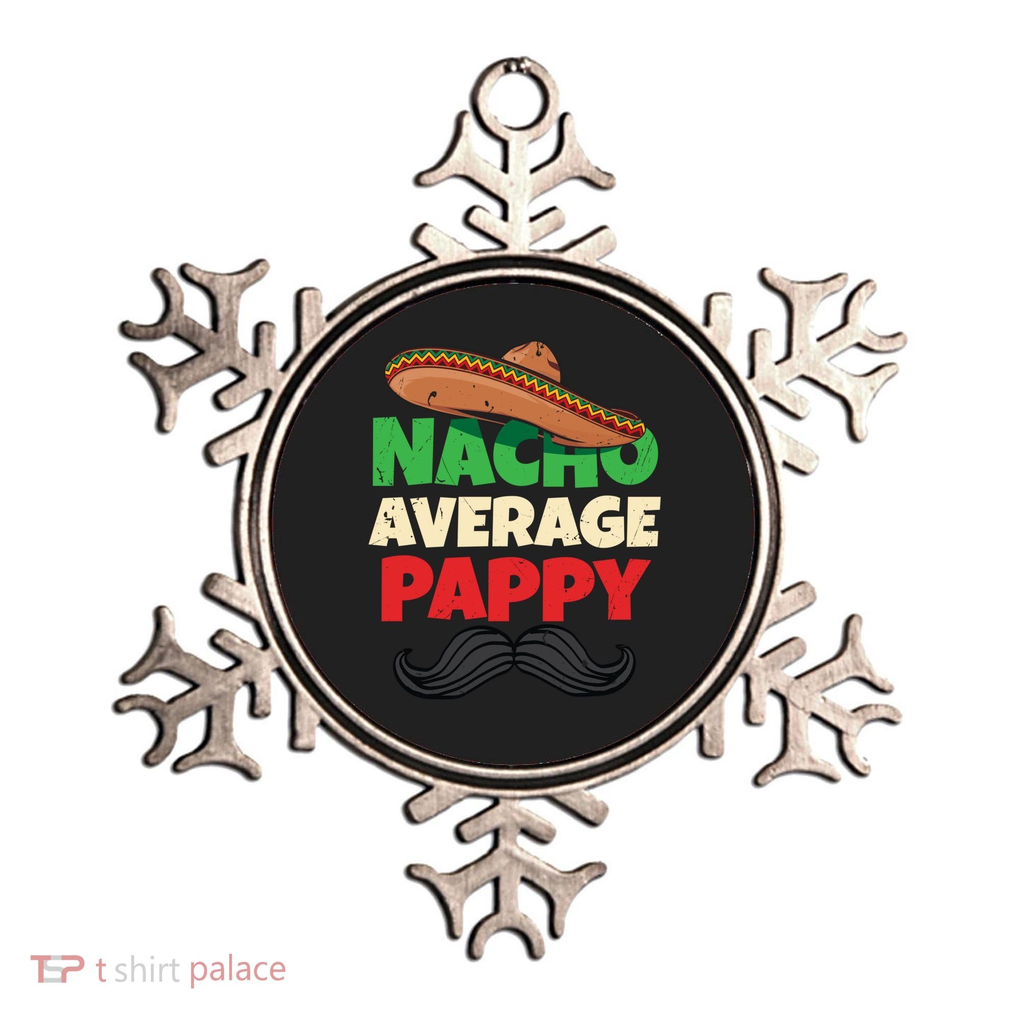 Nacho Average Pappy Daddy Fathers Day Pa American Dad Gift Ornament