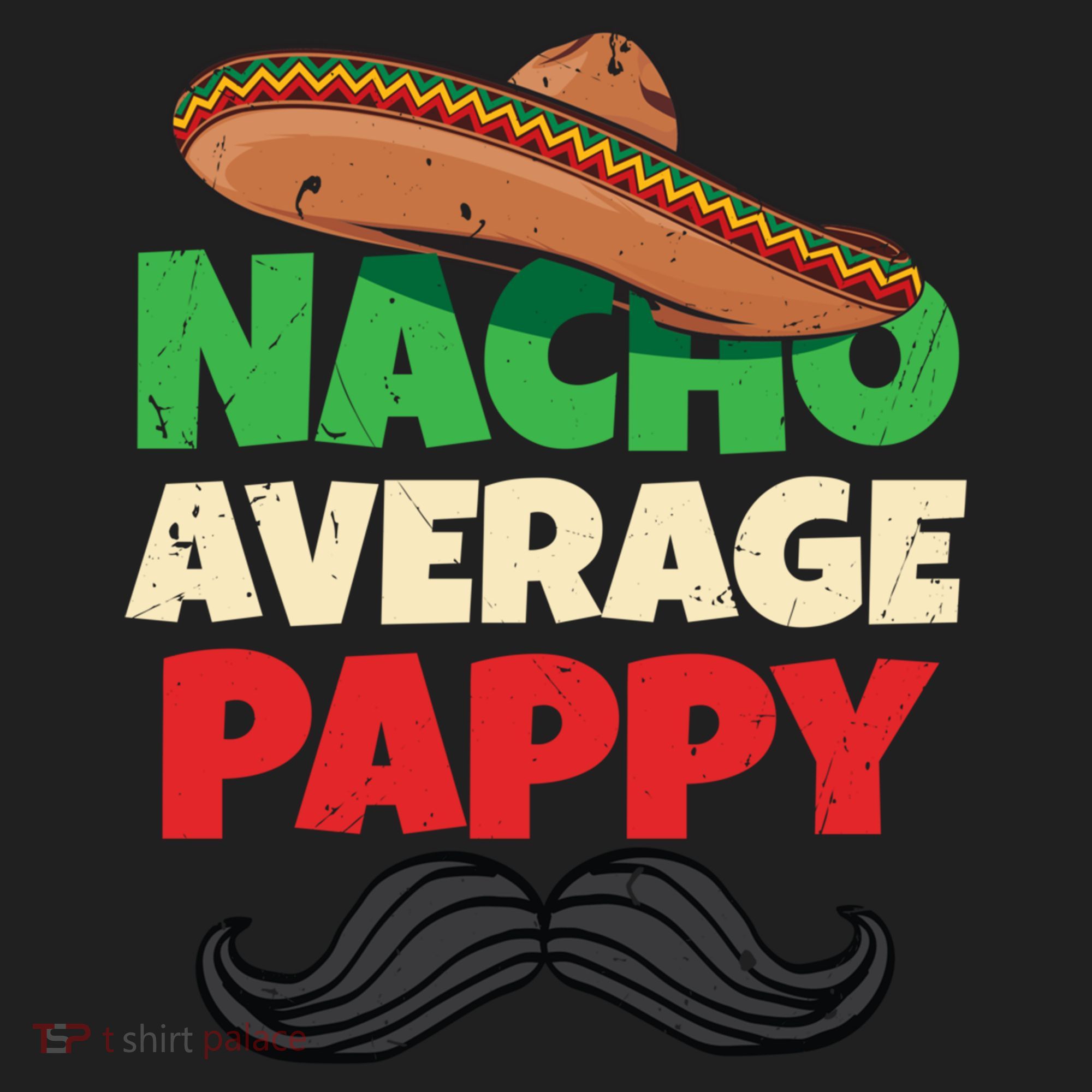 Nacho Average Pappy Daddy Fathers Day Pa American Dad Gift Hat