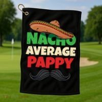 Nacho Average Pappy Daddy Fathers Day Pa American Dad Gift Golf Towel thumb 1