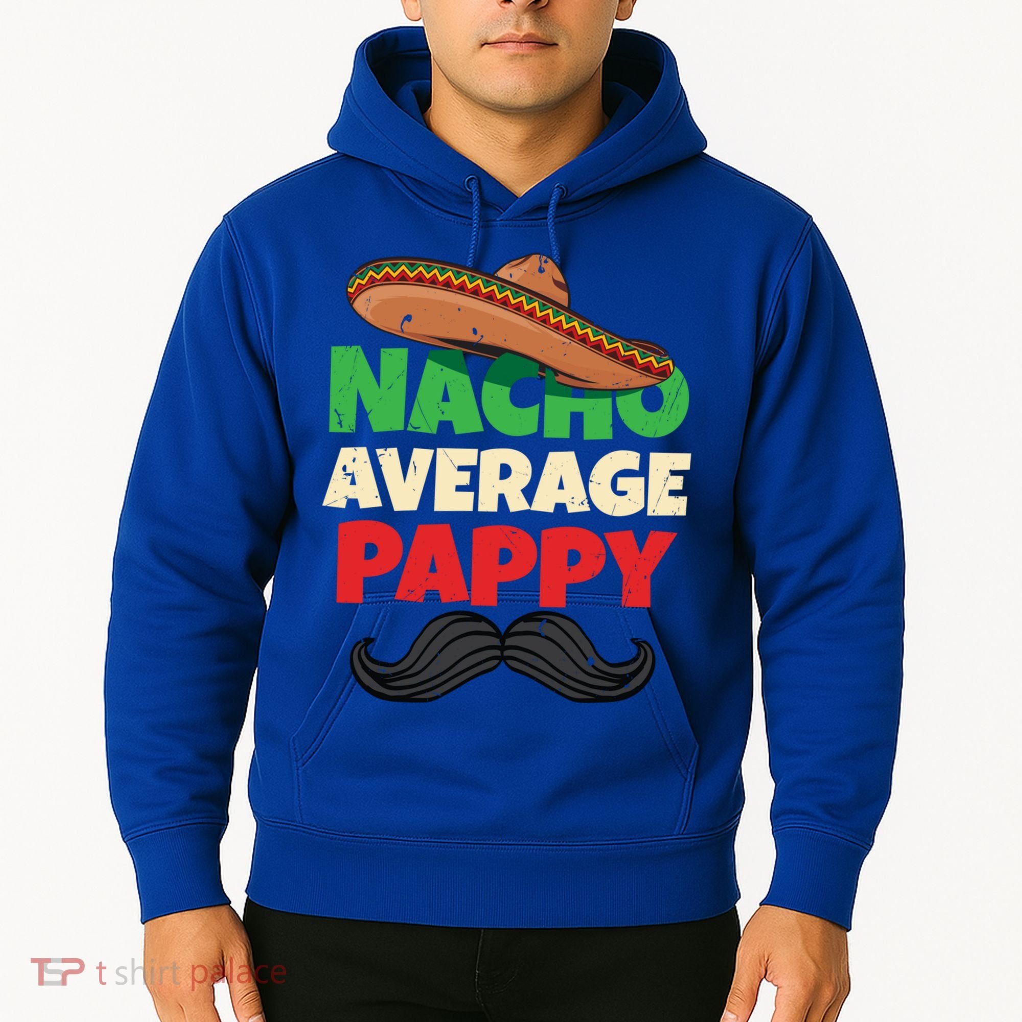 Nacho Average Pappy Daddy Fathers Day Pa American Dad Gift Hoodie