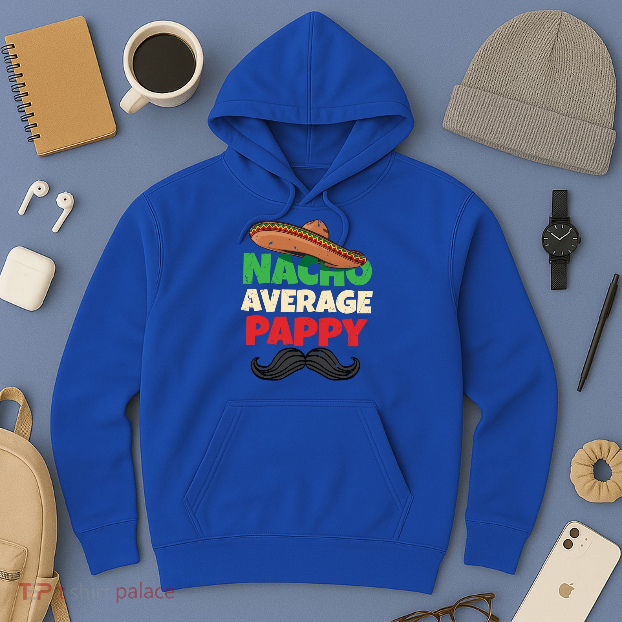 Nacho Average Pappy Daddy Fathers Day Pa American Dad Gift Hoodie
