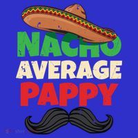 Nacho Average Pappy Daddy Fathers Day Pa American Dad Gift Hoodie thumb 7