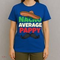 Nacho Average Pappy Daddy Fathers Day Pa American Dad Gift T-Shirt thumb 4