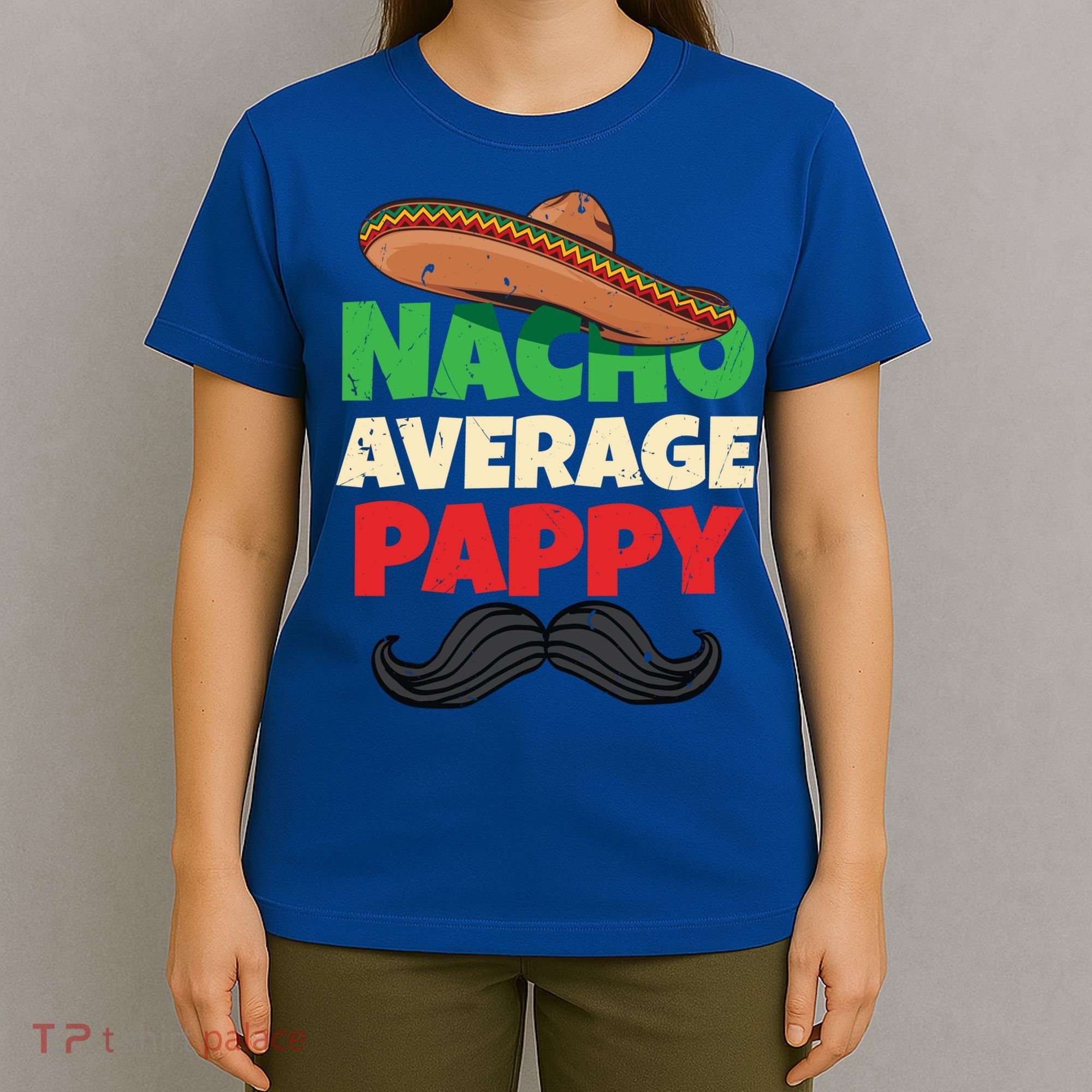 Nacho Average Pappy Daddy Fathers Day Pa American Dad Gift T-Shirt