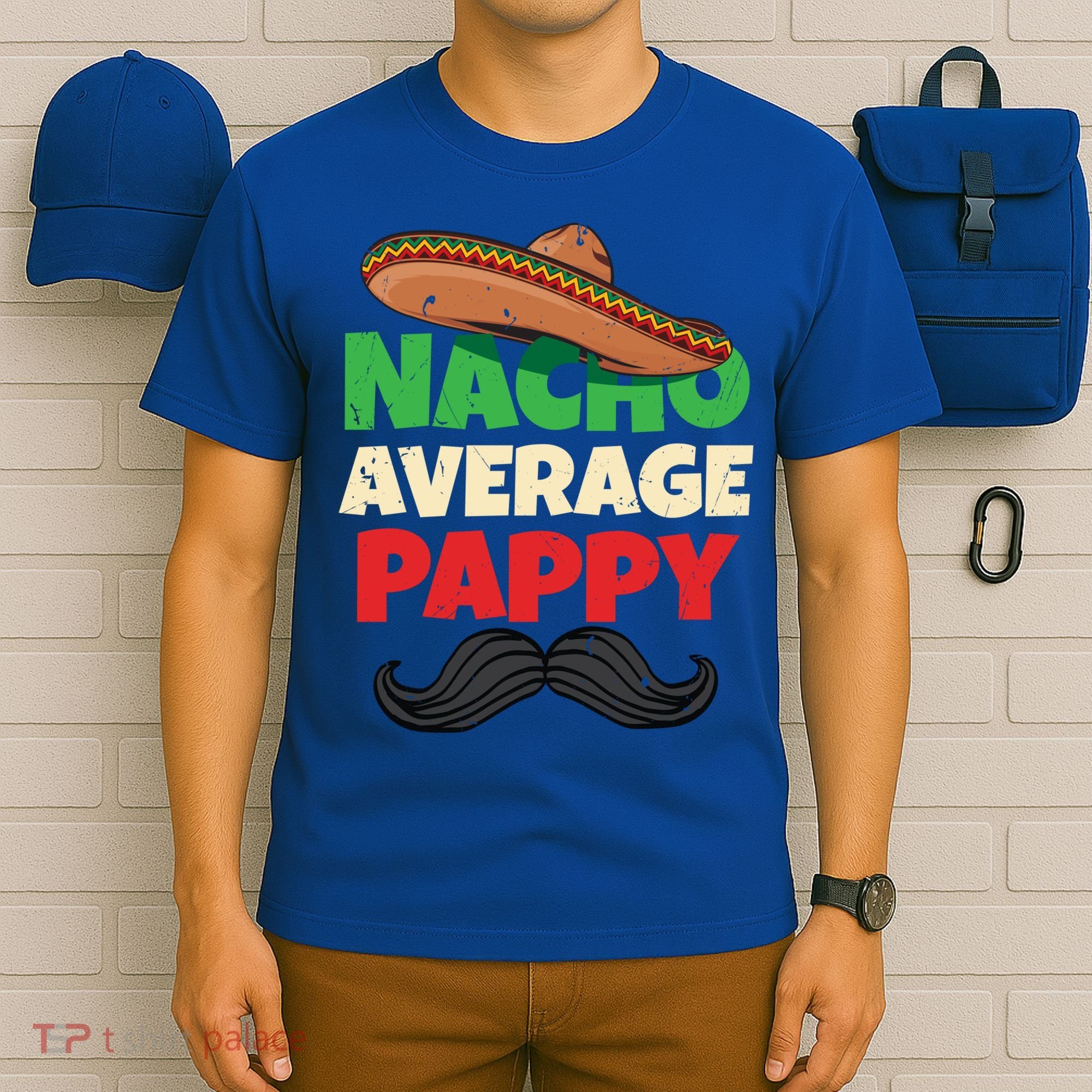 Nacho Average Pappy Daddy Fathers Day Pa American Dad Gift T-Shirt