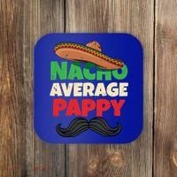 Nacho Average Pappy Daddy Fathers Day Pa American Dad Gift Coaster thumb 0
