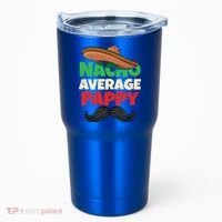 Nacho Average Pappy Daddy Fathers Day Pa American Dad Gift Tumbler thumb 0