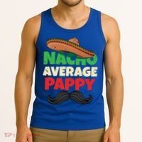 Nacho Average Pappy Daddy Fathers Day Pa American Dad Gift Tank Top thumb 3