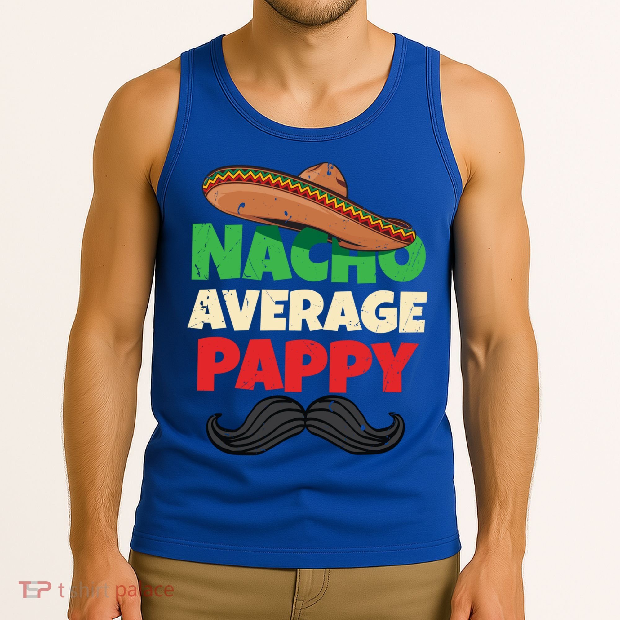Nacho Average Pappy Daddy Fathers Day Pa American Dad Gift Tank Top