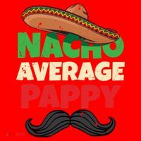 Nacho Average Pappy Daddy Fathers Day Pa American Dad Gift Santa Hat thumb 1