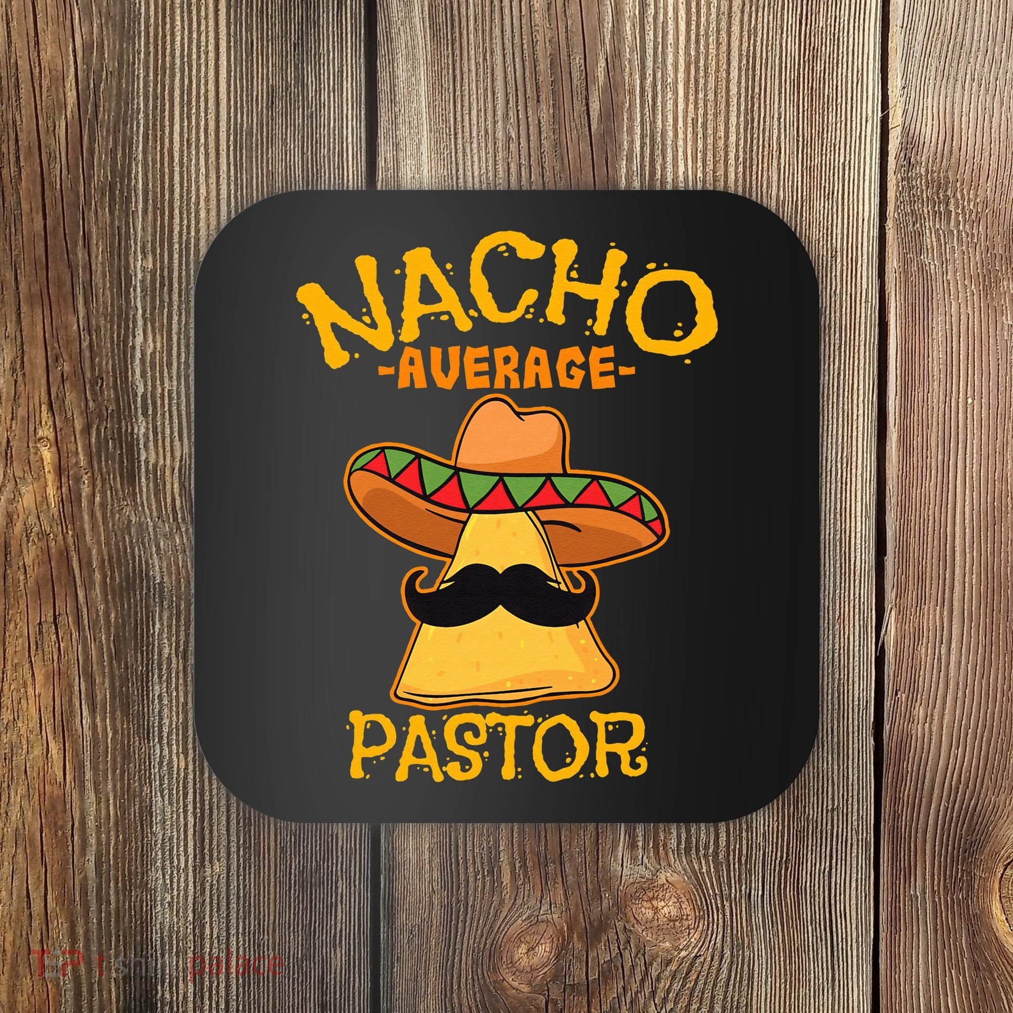 Nacho Average Pastor Preacher Religious Leader Cinco De Mayo Coaster
